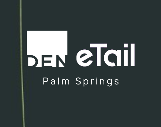 DEN @ eTail Palm Springs